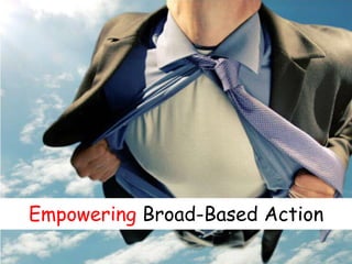 Empowering Broad-Based Action
 