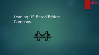 Leading US-Based Bridge
Company
 