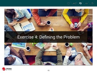 Exercise 4: Defining the Problem 
48 
 