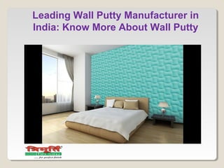 Leading Wall Putty Manufacturer in
India: Know More About Wall Putty
 