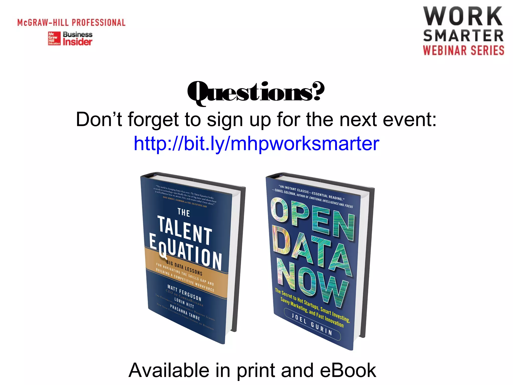 Questions?

Don’t forget to sign up for the next event:
http://bit.ly/mhpworksmarter

Available in print and eBook

 
