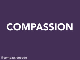 COMPASSION
@compassioncode
 