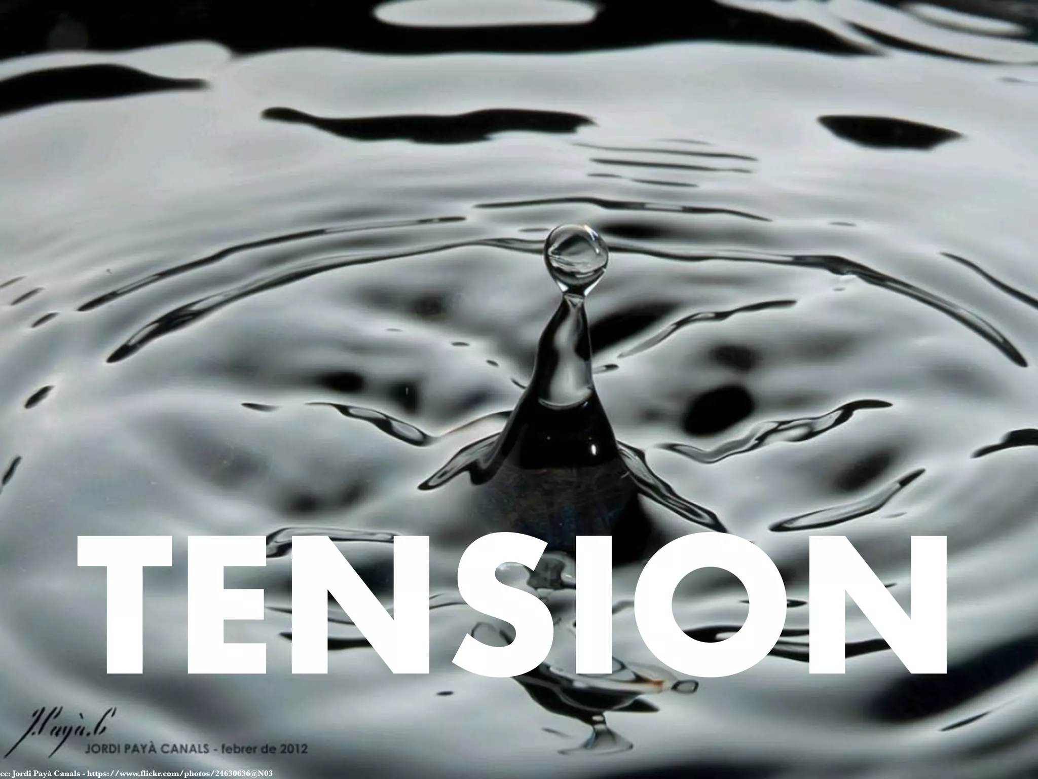 TENSION
cc: Jordi Payà Canals - https://www.flickr.com/photos/24630636@N03
 