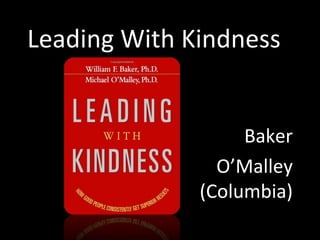 Leading With Kindness Baker O’Malley (Columbia) 