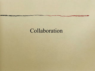 Collaboration
 