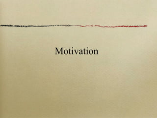 Motivation
 