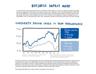 In a study carried out by Jeneanne Rae, then co-founder of Peer Insight LLC in 2010, an index was created of the total
returns for organizations that instill an innovative customer-centric approach, versus the Standard & Poor’s (S&P) 500.
peer group. Not only are there notable outcomes for their customers and employees, it leads to tangible returns for
At the end of the day, it’s about people and execution. Breaking down decaying organizational silo’s from rigid functional
and operational structures, to highly skilled, focused and nimble teams, that are dedicated to creating and delivering
solutions to the problem at hand in a rapid, progressive and optimal way. Recruiting and managing the right skills mix
blended into the right team system and dynamics. Getting the right organizational balance comes from having the right
core values, guiding principles, behaviors, capabilities, skills and capacity to execute.
Source: In a study carried out by Jeneanne Rae,
President & Co-Founder, Peer Insight LLC.
Note: All performance is based on total returns
 