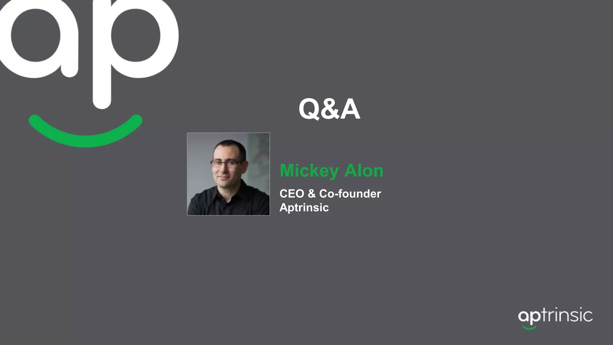 Q&A
Mickey Alon
CEO & Co-founder
Aptrinsic
 