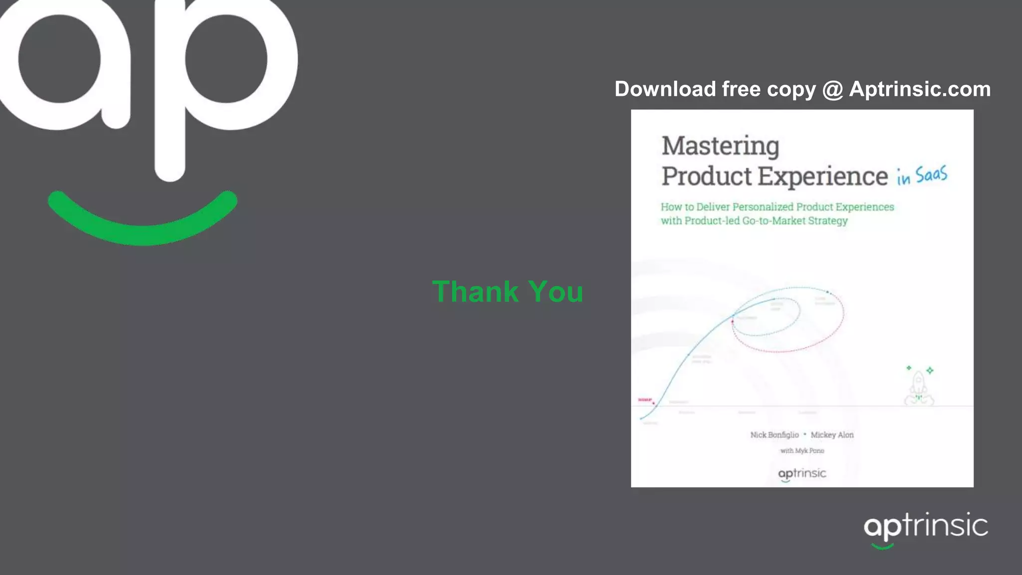 Thank You
Download free copy @ Aptrinsic.com
 