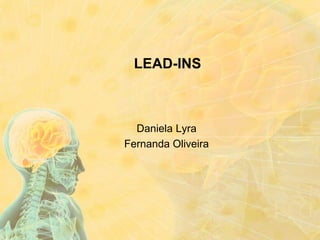 LEAD-INS

Daniela Lyra
Fernanda Oliveira

 
