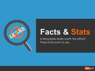Facts & Stats
Is fixing leaks really worth the effort?
These stats point to yes.
 