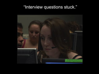“ Interview questions stuck.” 