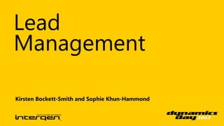 Lead
Management

Kirsten Bockett-Smith and Sophie Khun-Hammond
 