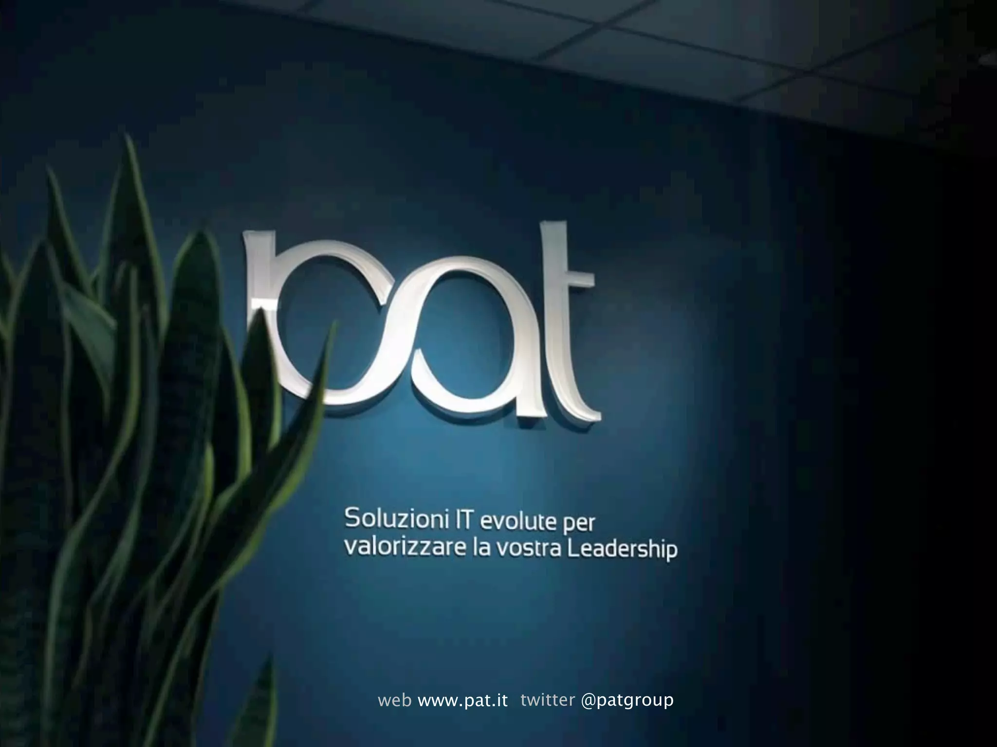 web www.pat.it   twitter @patgroup
                                     Pat Group: Presentazione Corporate it-1.01
 