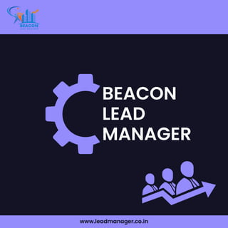 BEACON
LEAD
MANAGER
www.leadmanager.co.in
 