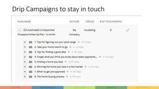 Drip Campaigns to stay in touch
 