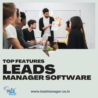 LEADS
MANAGER SOFTWARE
TOP FEATURES
www.leadmanager.co.in
 