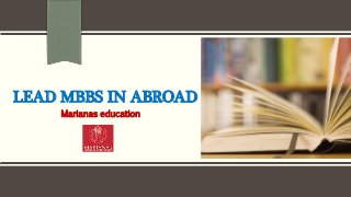 LEAD MBBS IN ABROAD
Marianas education
 