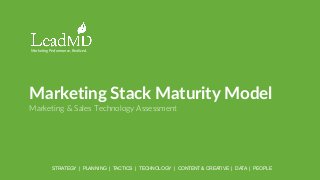 Marketing Performance, Realized.
STRATEGY | PLANNING | TACTICS | TECHNOLOGY | CONTENT & CREATIVE | DATA | PEOPLE
Marketing Stack Maturity Model
Marketing & Sales Technology Assessment
 