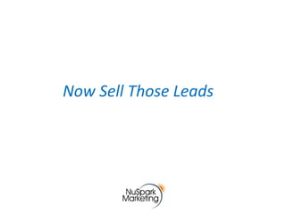 Now Sell Those Leads
 