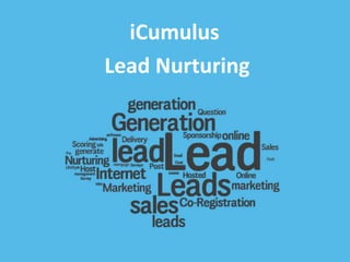 iCumulus
Lead Nurturing
 