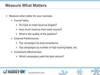 Measure What Matters

 Measure what matter for your business
     Funnel Value
         On track to meet revenue target...
