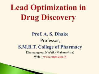 Prof. A. S. Dhake
Professor,
S.M.B.T. College of Pharmacy
Dhamangaon, Nashik (Maharashtra)
Web. : www.smbt.edu.in
 