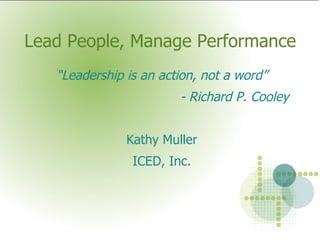 Lead People, Manage Performance ,[object Object],[object Object],[object Object],[object Object]