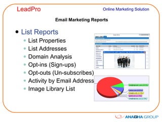 Email Marketing Reports List Reports List Properties List Addresses Domain Analysis Opt-ins (Sign-ups) Opt-outs (Un-subscribes) Activity by Email Address Image Library List 