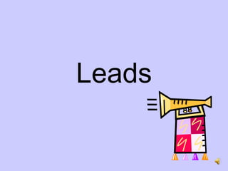 Leads
 