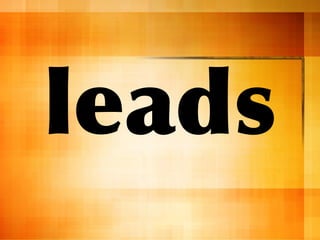 leads
 
