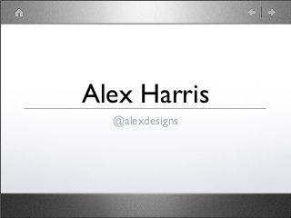 @alexdesigns
Alex Harris
 