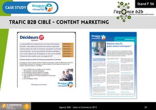 Stand F 56
Agence B2B - Salon e-Commerce 2013 29
 