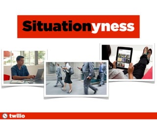 Situationyness




twilio
 