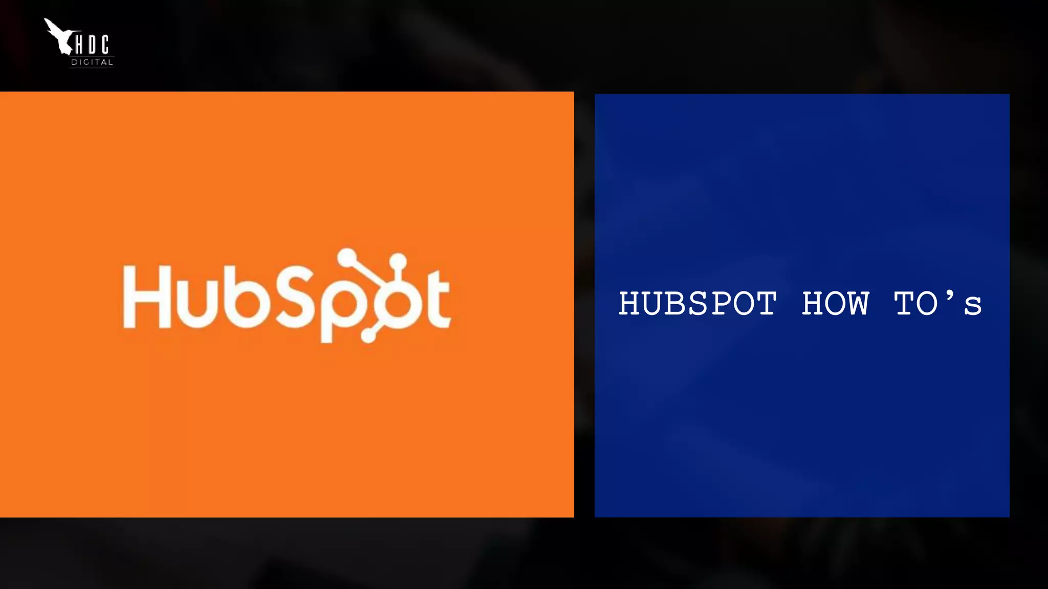 HUBSPOT HOW TO’s
 