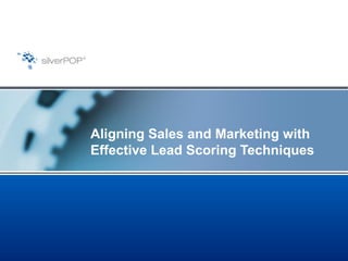Aligning Sales and Marketing with Effective Lead Scoring Techniques 