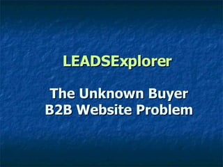 LEADSExplorer The Unknown Buyer B2B Website Problem 