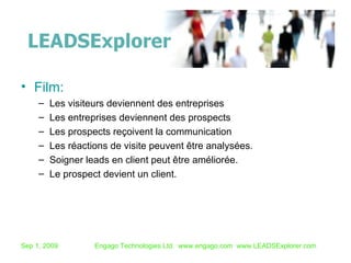Film: Les visiteurs deviennent des entreprises Les entreprises deviennent des prospects Les prospects reçoivent la communication Les réactions de visite peuvent être analysées. Soigner leads en client peut être améliorée.  Le prospect devient un client.   