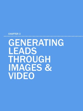 22             6 ways to generate leads with google+




    CHAPTER 3



    Generating
    leads
    through
    images &
    video

Share This Ebook!



www.Hubspot.com
 