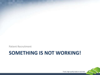 Patient RecruitmentSomething is not working!