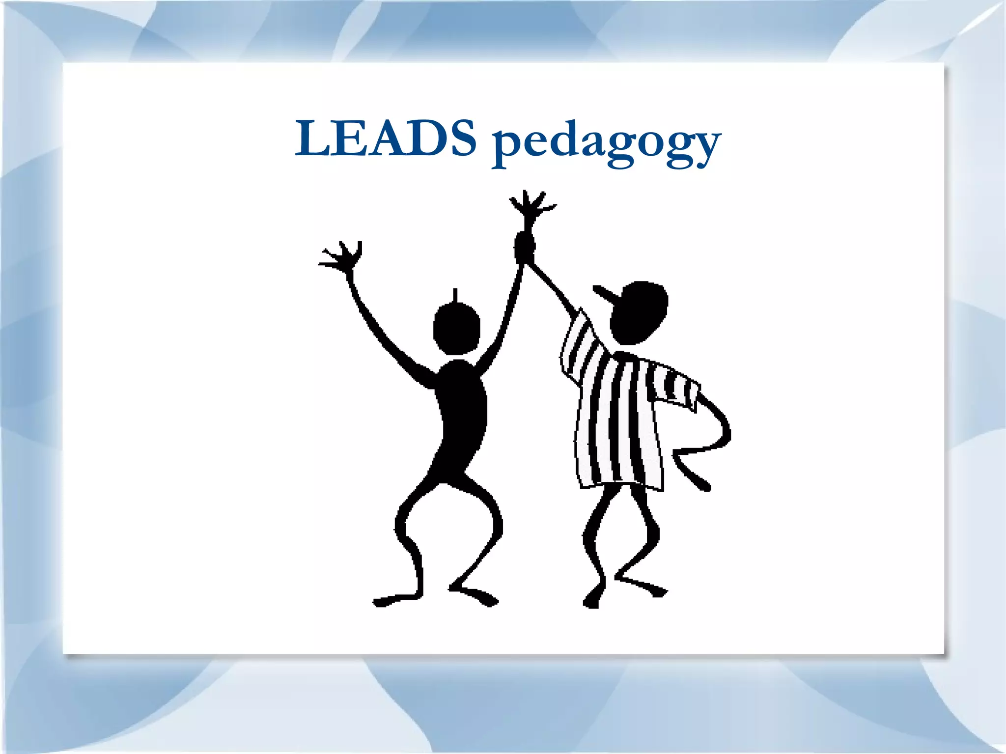 LEADS pedagogy
 