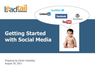 Getting Started with Social Media August 29, 2011 Prepared by Carter Hostelley 