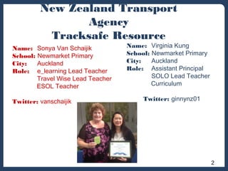 New Zealand Transport 
Name: Virginia Kung 
School: Newmarket Primary 
City: Auckland 
Role: Assistant Principal 
SOLO Lea...