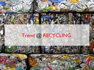 Trend @ RECYCLING
 