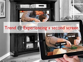 Trend @ Experiencing a second screen
 