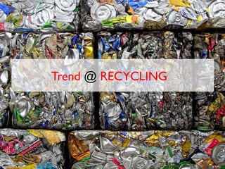 Trend @ RECYCLING
 