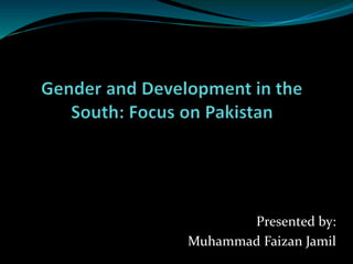 Presented by:
Muhammad Faizan Jamil
 
