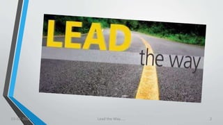 03-02-2021 Lead the Way..... 2
 
