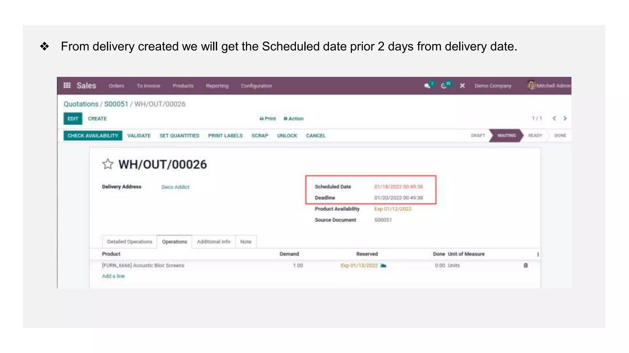 ❖ From delivery created we will get the Scheduled date prior 2 days from delivery date.
 