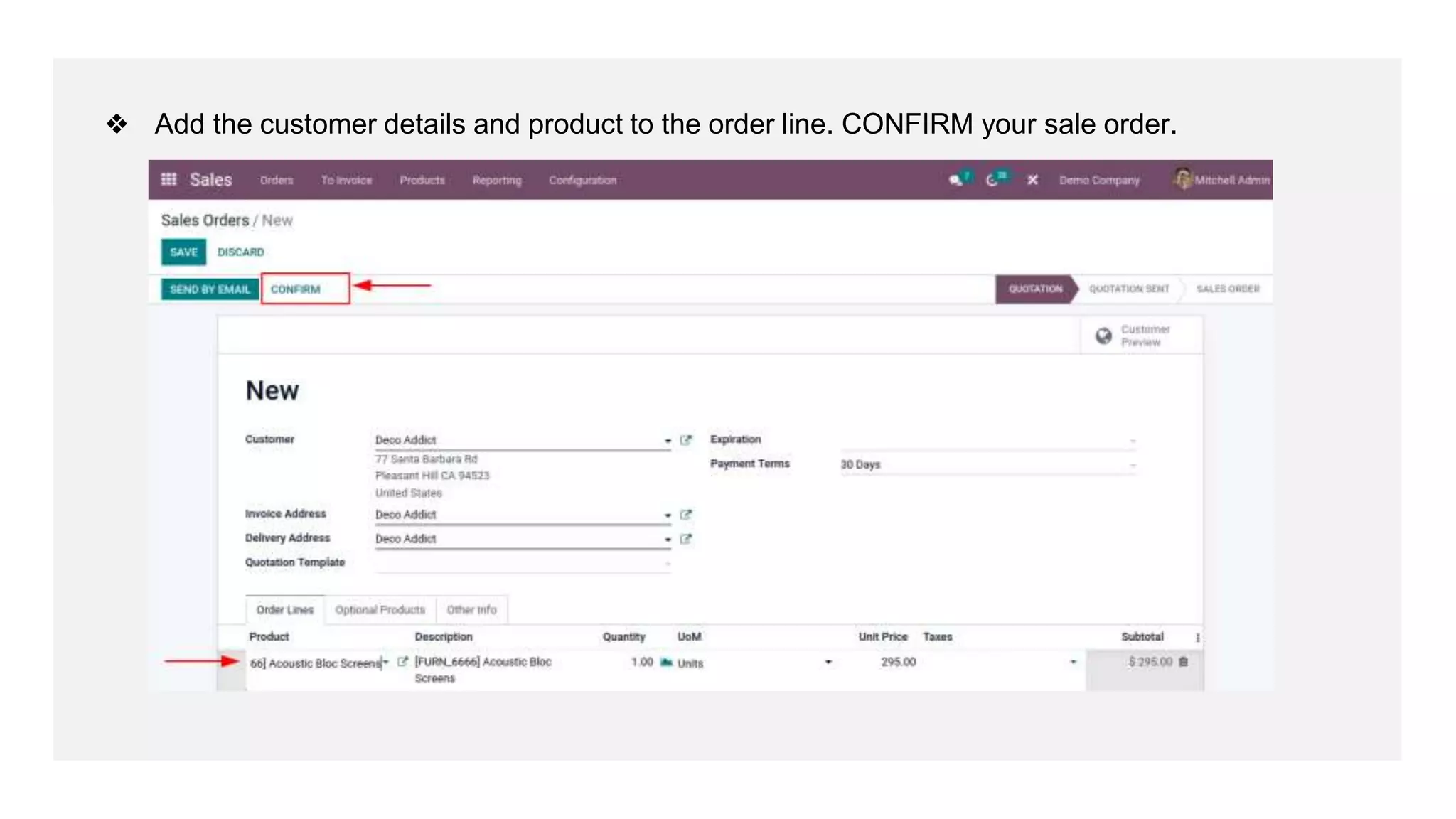 ❖ Add the customer details and product to the order line. CONFIRM your sale order.
 
